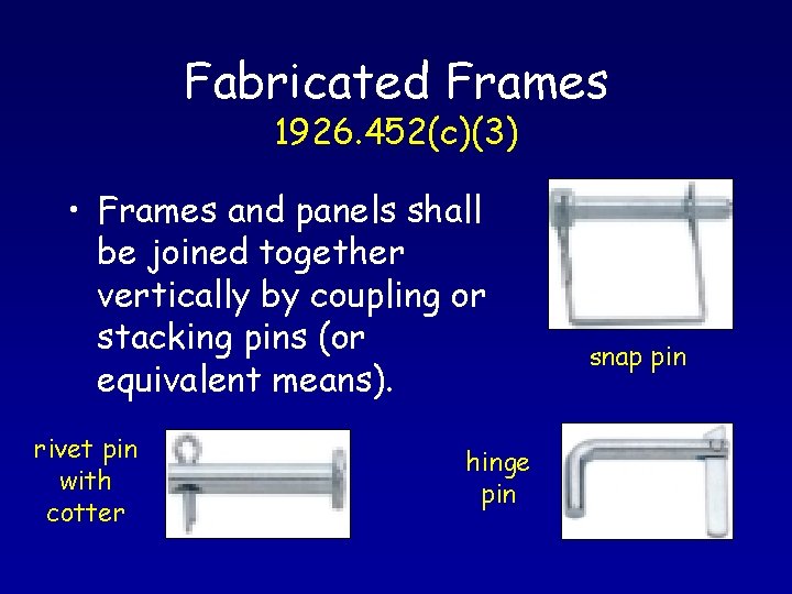 Fabricated Frames 1926. 452(c)(3) • Frames and panels shall be joined together vertically by