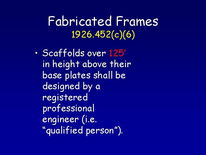 Fabricated Frames 1926. 452(c)(6) • Scaffolds over 125’ in height above their base plates