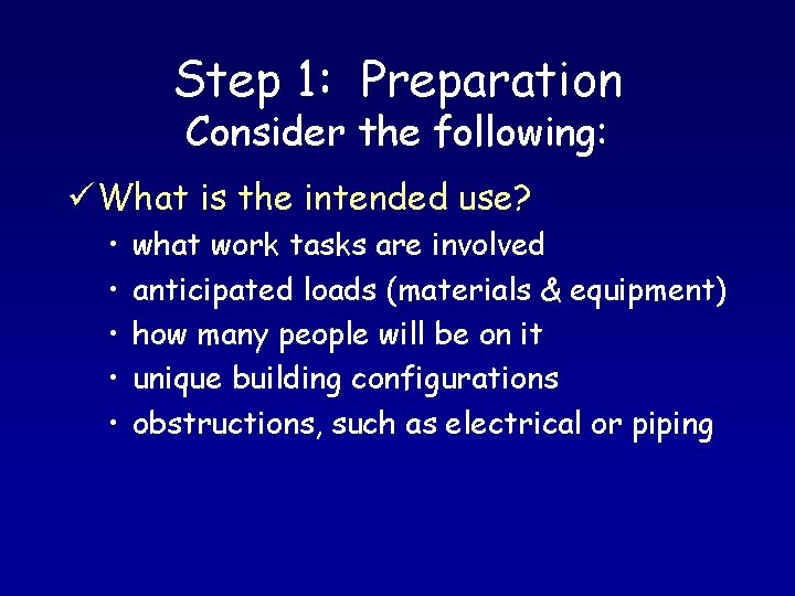 Step 1: Preparation Consider the following: ü What is the intended use? • •