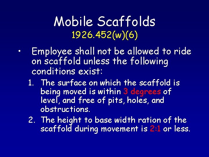 Mobile Scaffolds 1926. 452(w)(6) • Employee shall not be allowed to ride on scaffold