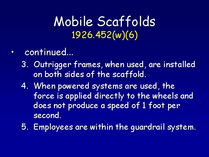 Mobile Scaffolds 1926. 452(w)(6) • continued. . . 3. Outrigger frames, when used, are