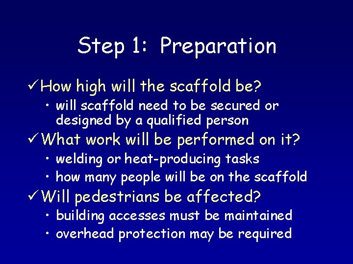 Step 1: Preparation ü How high will the scaffold be? • will scaffold need