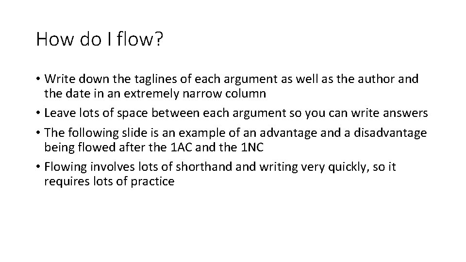 How do I flow? • Write down the taglines of each argument as well