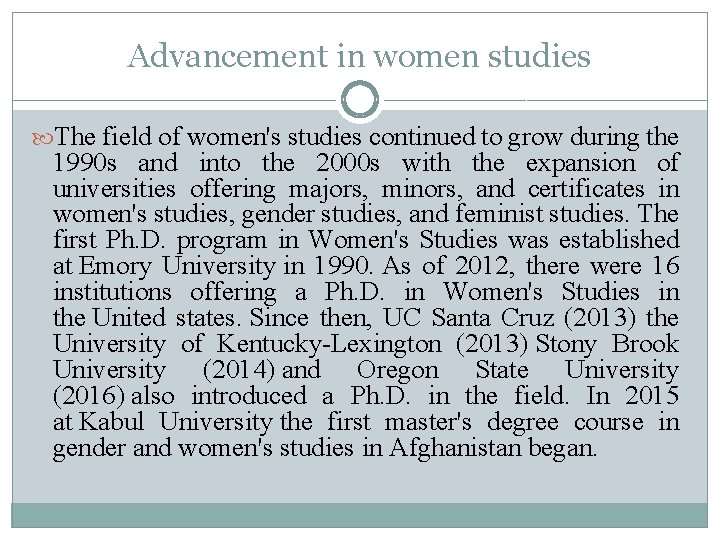 Advancement in women studies The field of women's studies continued to grow during the