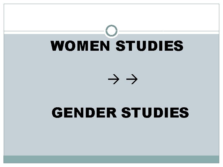 WOMEN STUDIES GENDER STUDIES 