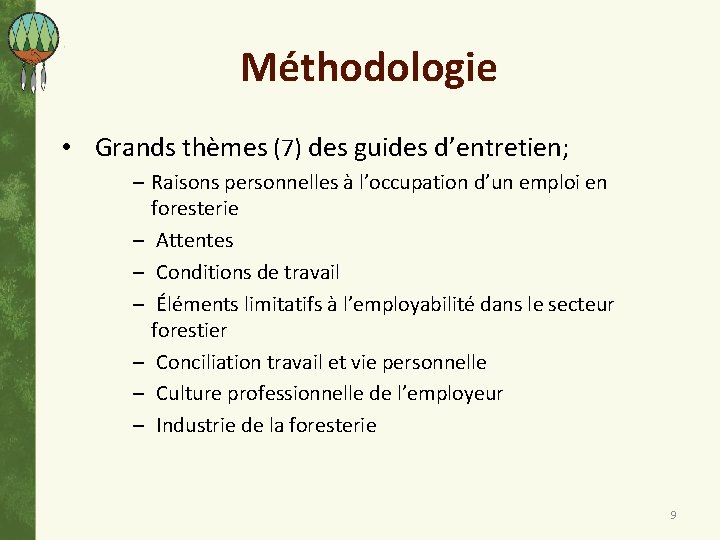 Méthodologie • Grands thèmes (7) des guides d’entretien; ‒ Raisons personnelles à l’occupation d’un