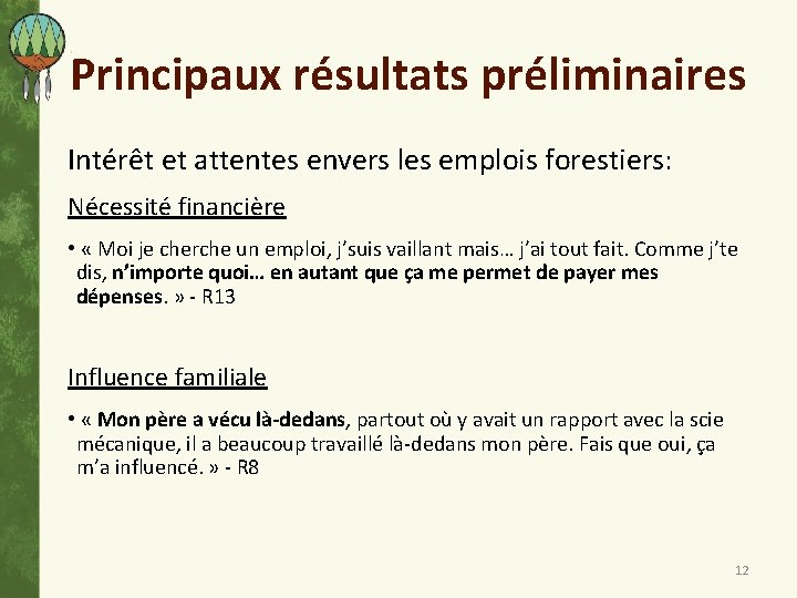 Principaux résultats préliminaires Intérêt et attentes envers les emplois forestiers: Nécessité financière • «