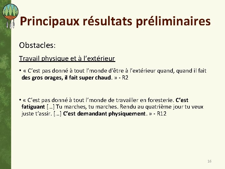 Principaux résultats préliminaires Obstacles: Travail physique et à l’extérieur • « C’est pas donné