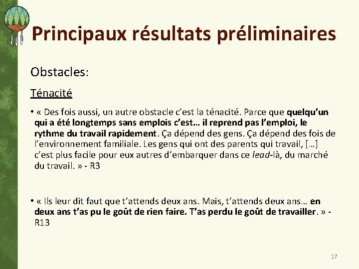 Principaux résultats préliminaires Obstacles: Ténacité • « Des fois aussi, un autre obstacle c’est