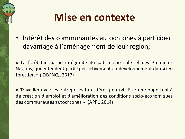 Mise en contexte • Intérêt des communautés autochtones à participer davantage à l’aménagement de