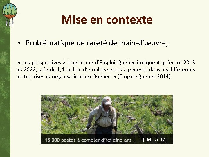 Mise en contexte • Problématique de rareté de main-d’œuvre; « Les perspectives à long