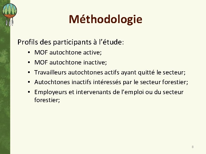 Méthodologie Profils des participants à l’étude: • • • MOF autochtone active; MOF autochtone