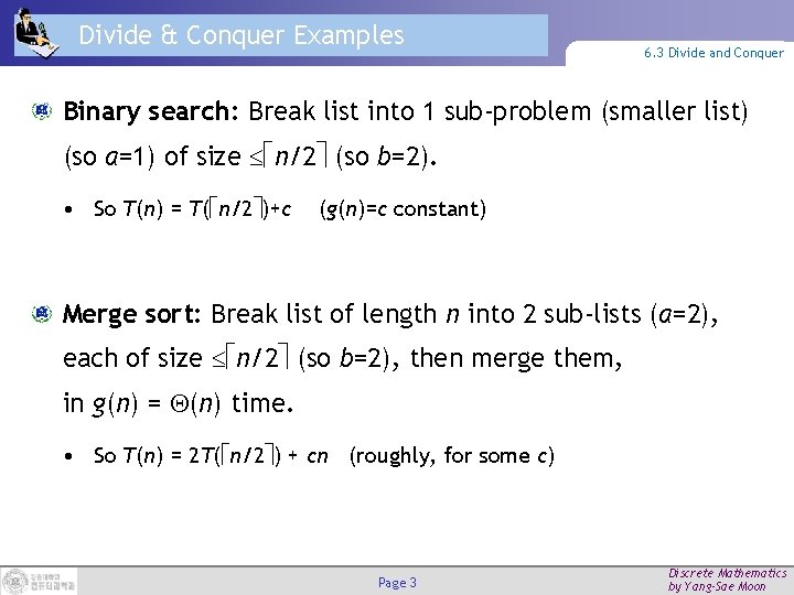 Divide & Conquer Examples 6. 3 Divide and Conquer Binary search: Break list into
