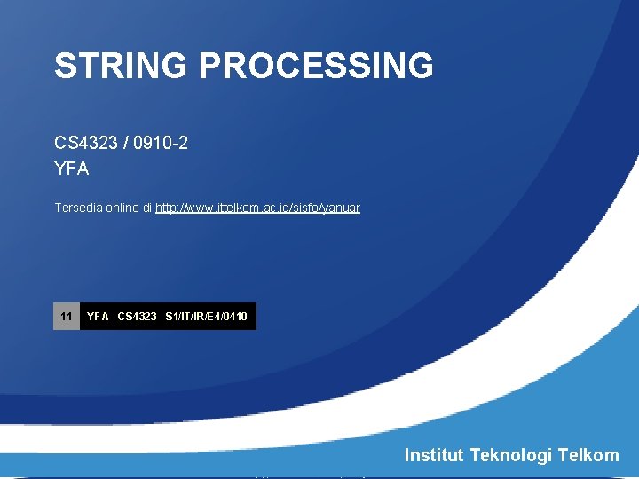 STRING PROCESSING CS 4323 / 0910 -2 YFA Tersedia online di http: //www. ittelkom.
