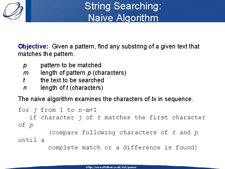 String Searching: Naive Algorithm Objective: Given a pattern, find any substring of a given