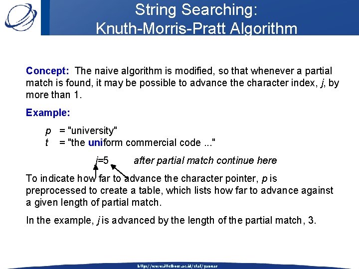 String Searching: Knuth-Morris-Pratt Algorithm Concept: The naive algorithm is modified, so that whenever a
