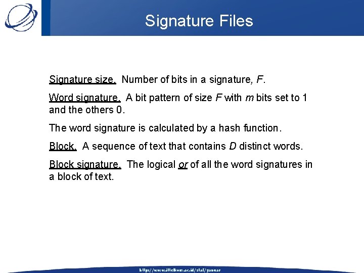 Signature Files Signature size. Number of bits in a signature, F. Word signature. A