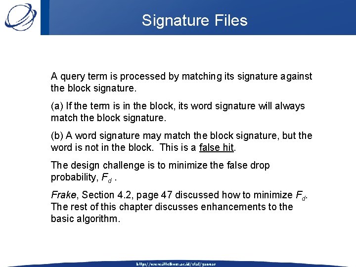 Signature Files A query term is processed by matching its signature against the block