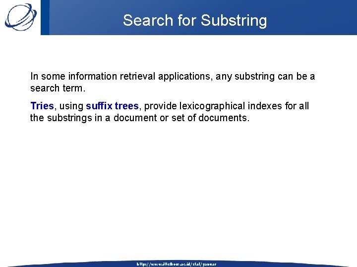 Search for Substring In some information retrieval applications, any substring can be a search