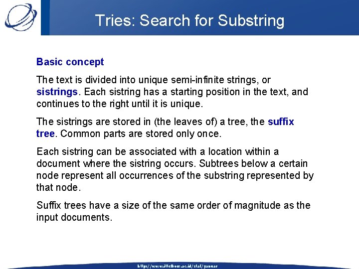 Tries: Search for Substring Basic concept The text is divided into unique semi-infinite strings,