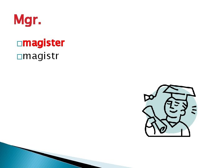 Mgr. �magister �magistr 