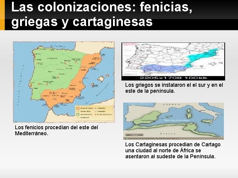 Las colonizaciones: fenicias, griegas y cartaginesas Los griegos se instalaron el el sur y