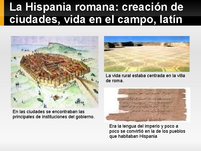 La Hispania romana: creación de ciudades, vida en el campo, latín La vida rural
