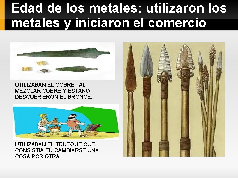 Edad de los metales: utilizaron los metales y iniciaron el comercio UTILIZABAN EL COBRE