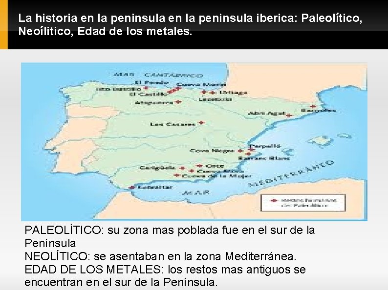 La historia en la peninsula iberica: Paleolítico, Neoílitico, Edad de los metales. PALEOLÍTICO: su