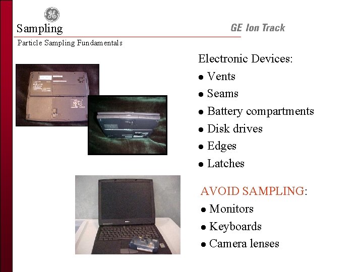 Sampling Particle Sampling Fundamentals Electronic Devices: l Vents l Seams l Battery compartments l