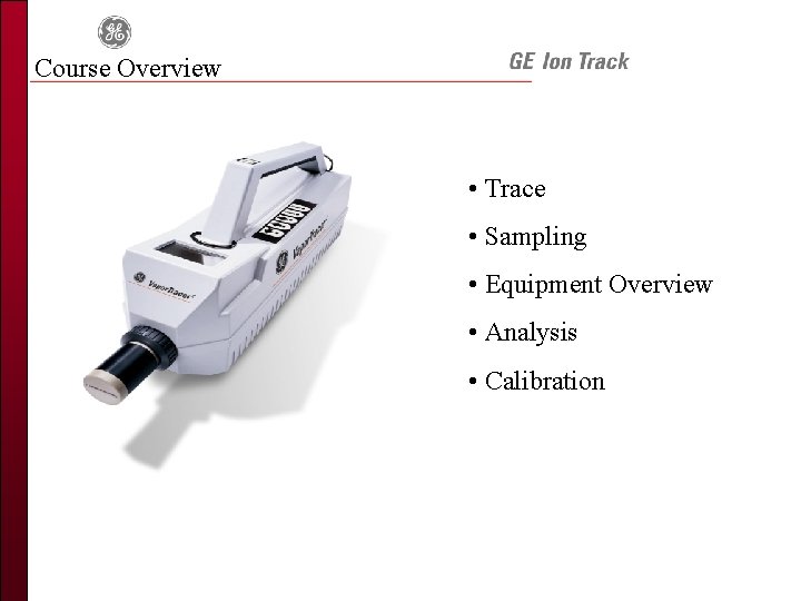 Course Overview • Trace • Sampling • Equipment Overview • Analysis • Calibration 