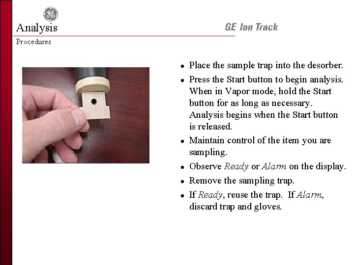 Analysis Procedures l l l Place the sample trap into the desorber. Press the