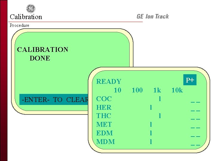 Calibration Procedure CALIBRATION DONE READY 10 -ENTER- TO CLEAR COC HER THC MET EDM