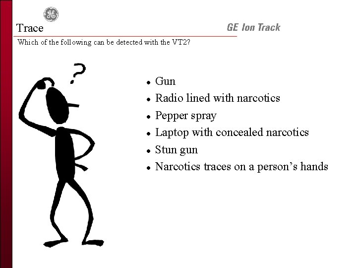 Trace Which of the following can be detected with the VT 2? l l