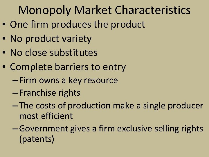 Monopoly Market Characteristics • • One firm produces the product No product variety No