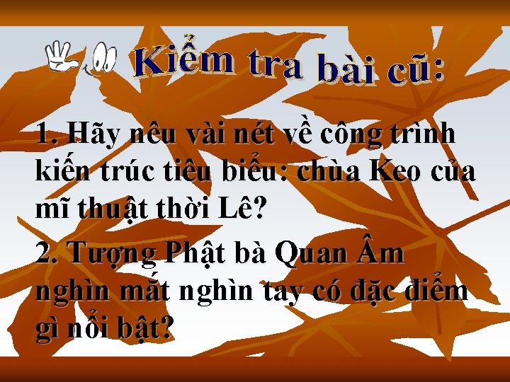 1. Hãy nêu vài nét về công trình kiến trúc tiêu biểu: chùa Keo