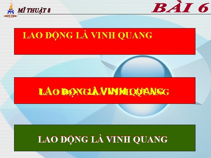 LAO ĐỘNG LÀ VINH QUANG L AO ĐĐỘNG LÀ VINH LAO LÀ VINHQUANG LAO