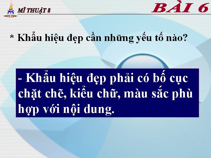 * Khẩu hiệu đẹp cần những yếu tố nào? - Khẩu hiệu đẹp phải