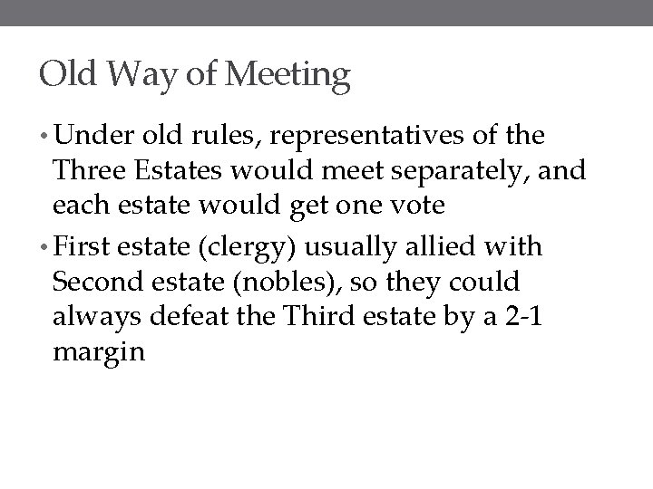 Old Way of Meeting • Under old rules, representatives of the Three Estates would