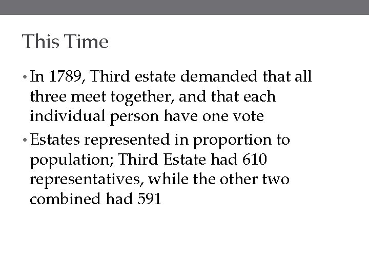 This Time • In 1789, Third estate demanded that all three meet together, and