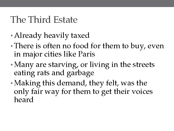 The Third Estate • Already heavily taxed • There is often no food for