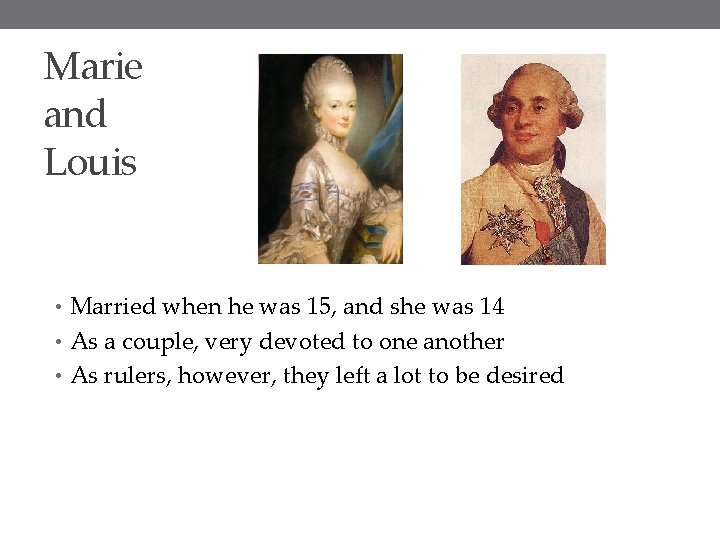 Marie and Louis • Married when he was 15, and she was 14 •