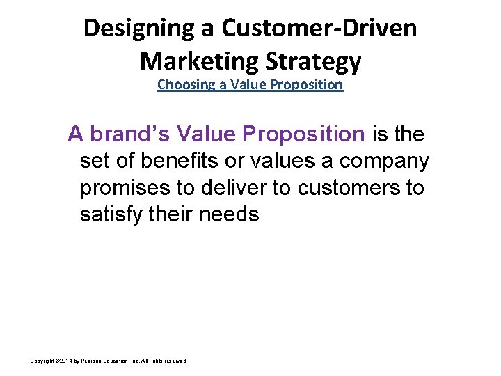 Designing a Customer-Driven Marketing Strategy Choosing a Value Proposition A brand’s Value Proposition is