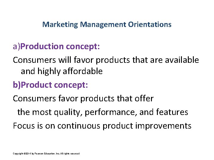 Marketing Management Orientations a)Production concept: Consumers will favor products that are available and highly