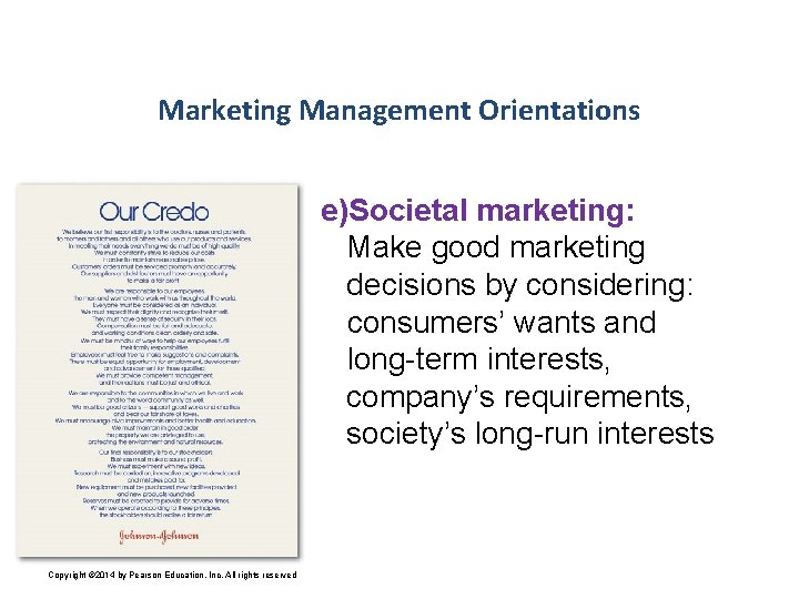 Marketing Management Orientations e)Societal marketing: Make good marketing decisions by considering: consumers’ wants and