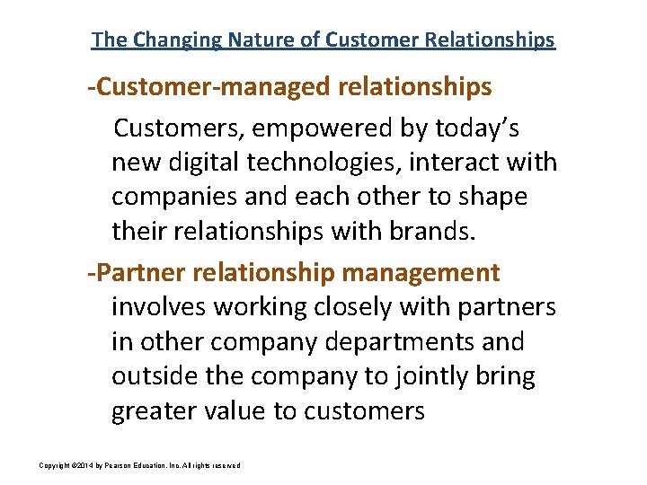 The Changing Nature of Customer Relationships -Customer-managed relationships Customers, empowered by today’s new digital