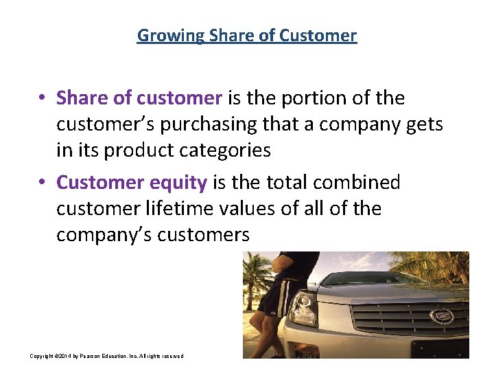Growing Share of Customer • Share of customer is the portion of the customer’s