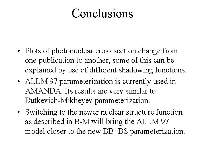 Conclusions • Plots of photonuclear cross section change from one publication to another, some