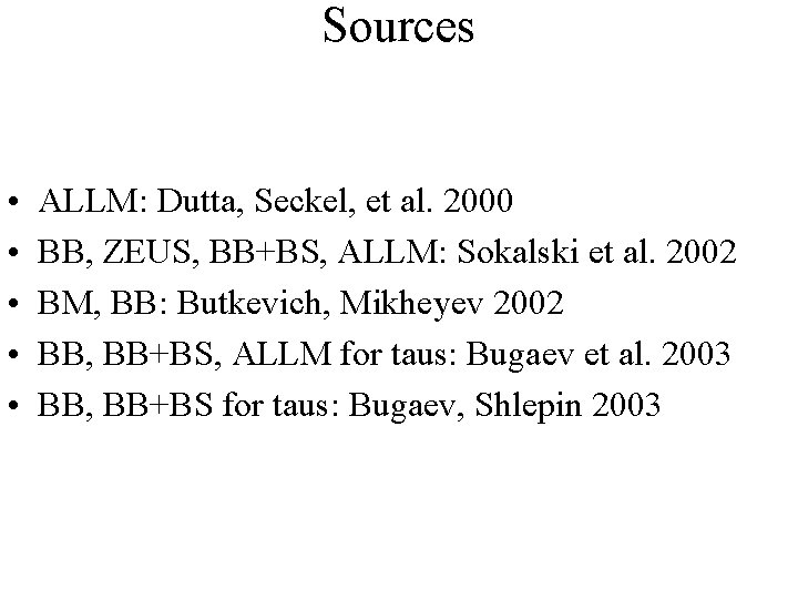 Sources • • • ALLM: Dutta, Seckel, et al. 2000 BB, ZEUS, BB+BS, ALLM: