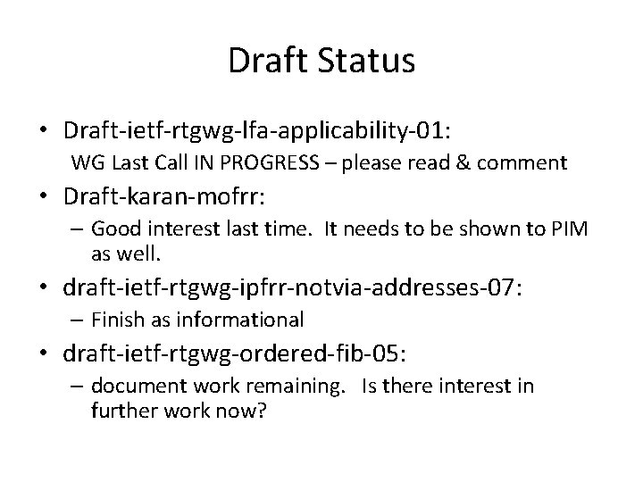 Draft Status • Draft-ietf-rtgwg-lfa-applicability-01: WG Last Call IN PROGRESS – please read & comment